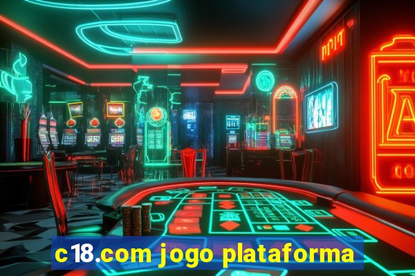 c18.com jogo plataforma